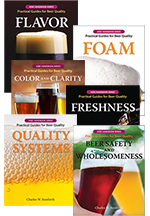 BEER SAFETY AND WHOLESOMENESS, QUALITY SYSTEMS, COLOR AND CLARITY, FRESHNESS, FLAVOR, and FOAM:<BR> Practical Guides for Beer Quality
